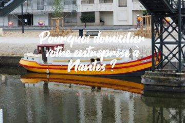 Pourquoi domicilier votre entreprise à Nantes ?